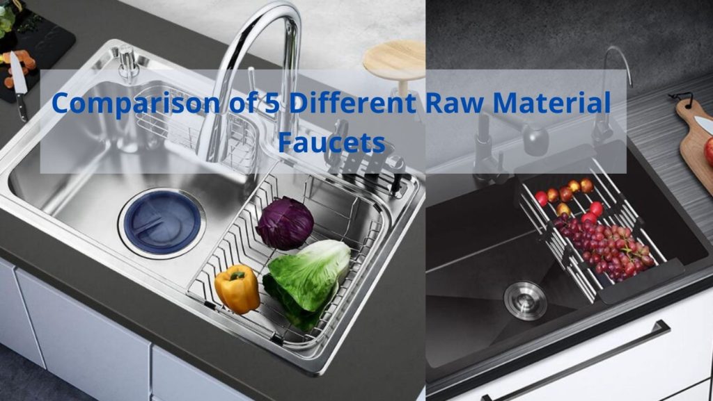 Comparison of 5 Different Raw Material Faucets