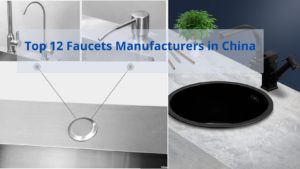 Top 12 Faucets Manufacturers in China