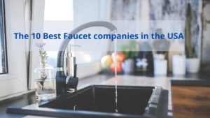 The 10 Best Faucet companies in the USA